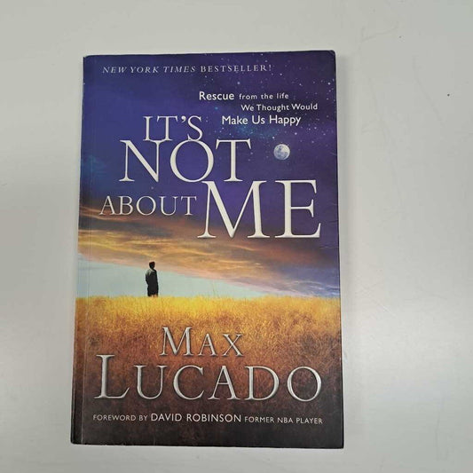 It's Not About Me By Max Lucado