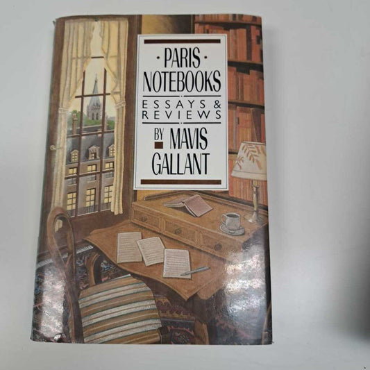 Paris Notebooks Essays And Reviews By Mavis Gallant