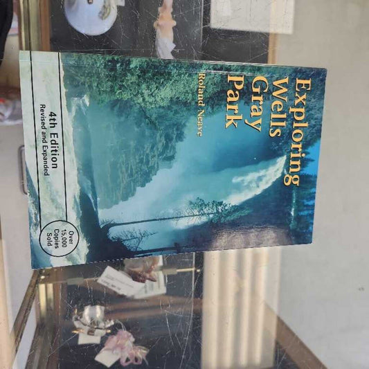 Exploring Wells Grey Park By Roland Neave