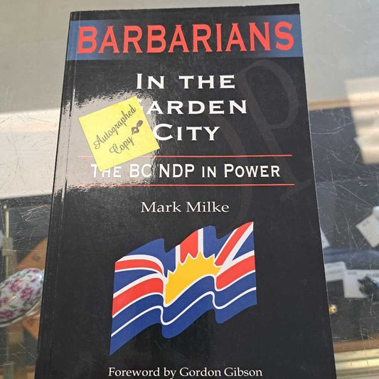 Barbarians In The Garden City The BC NDP In Power