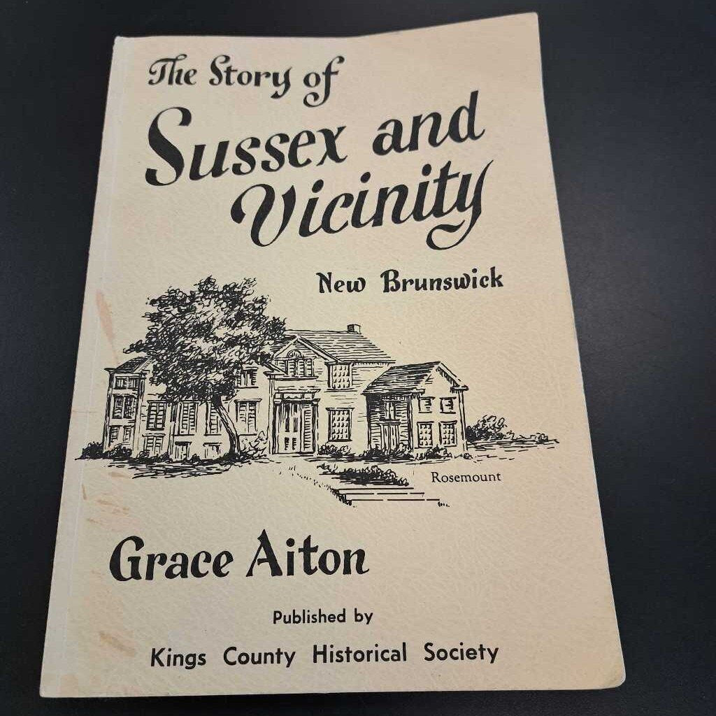 The Story Of Sussex And Vicinity New Brunswick