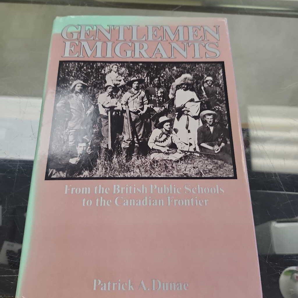 Gentlemen's Emigrants By Patrick A Dunae