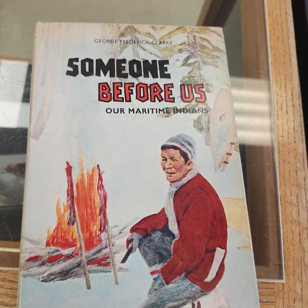 Someone Before Us Our Maritime Indians By George Frederick Clarke