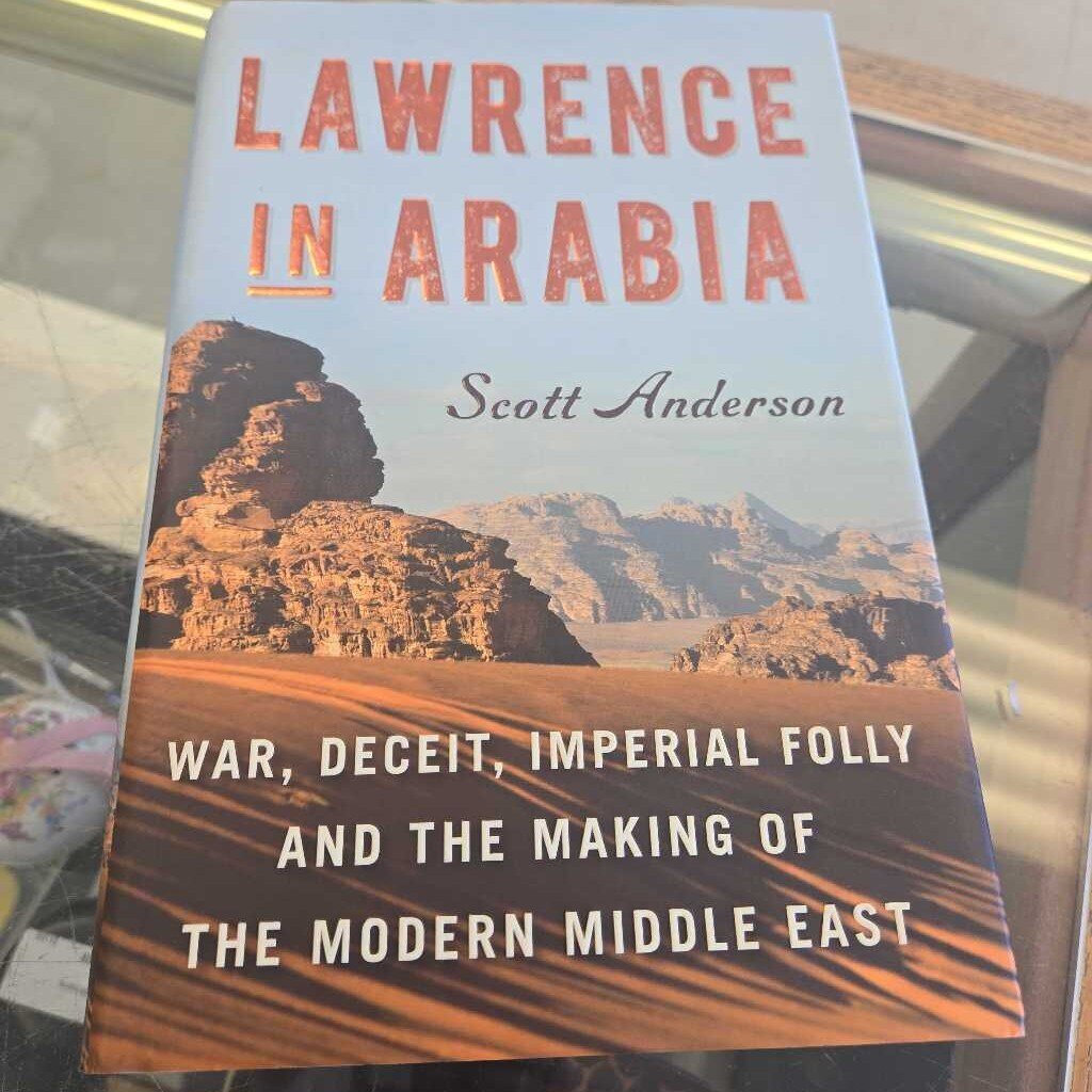 Lawrence in Arabia By Scott Anderson
