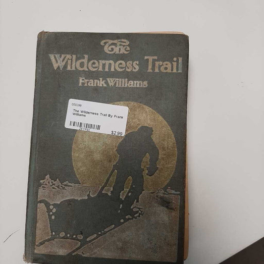 The Wilderness Trail By Frank Williams