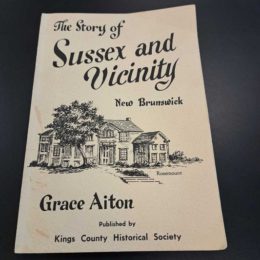 The Story Of Sussex And Vicinity New Brunswick