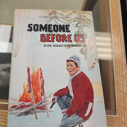 Someone Before Us Our Maritime Indians By George Frederick Clarke