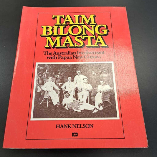Tasim Bilong Masta The Australian Involvement With Papua New Guinea