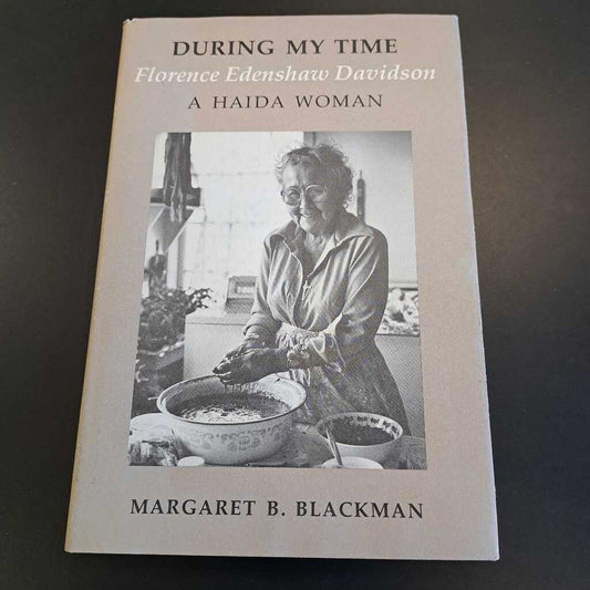 During My Time Florence Edenshaw Davidson A Haida Woman By Margaret B. Blackman
