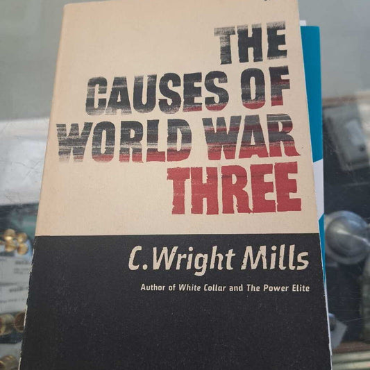 The Causes of World War 3 By C. Wright Mills