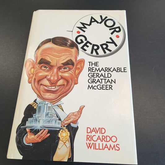 mayor Gerry The Remarkable Gerald Grattan McGeer By David Ricardo Williams