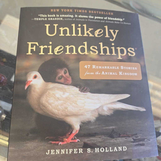 Unlikely Friendships By Jennifer S.Holland