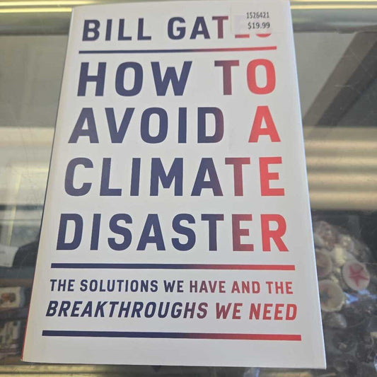 How To Avoid A Climate Disaster By Bill Gates