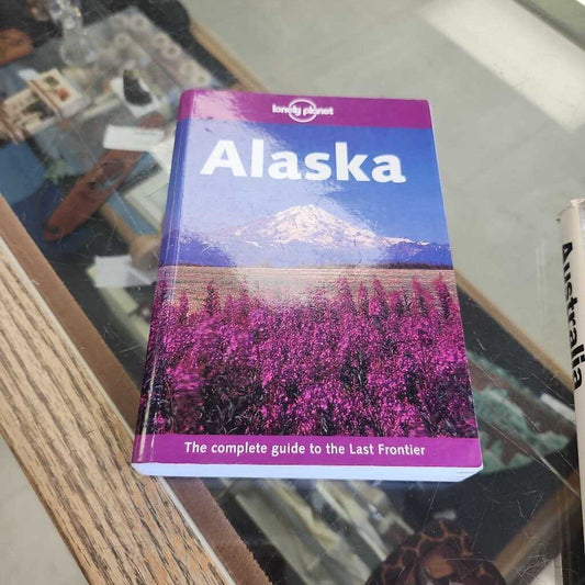 Alaska The Complete Guide To The Last Frontier