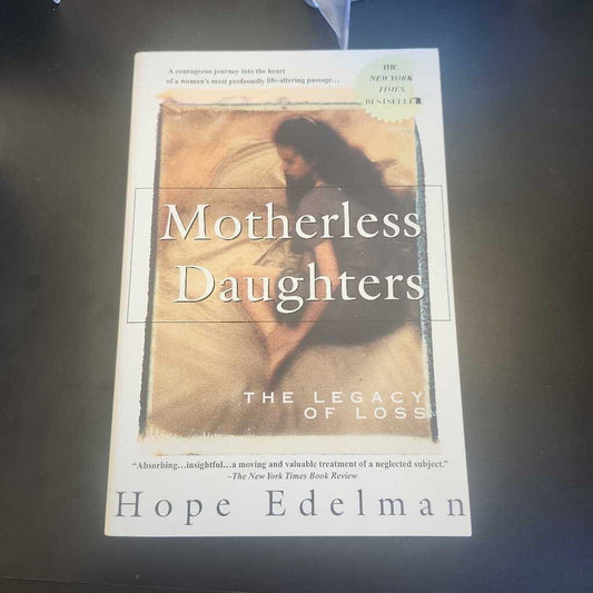 Motherless Daughter The Legacy Of Loss By Hope Edelman